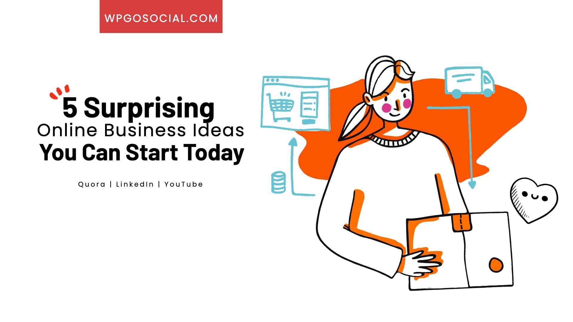 5 Surprising Online Business Ideas You Can Start Today