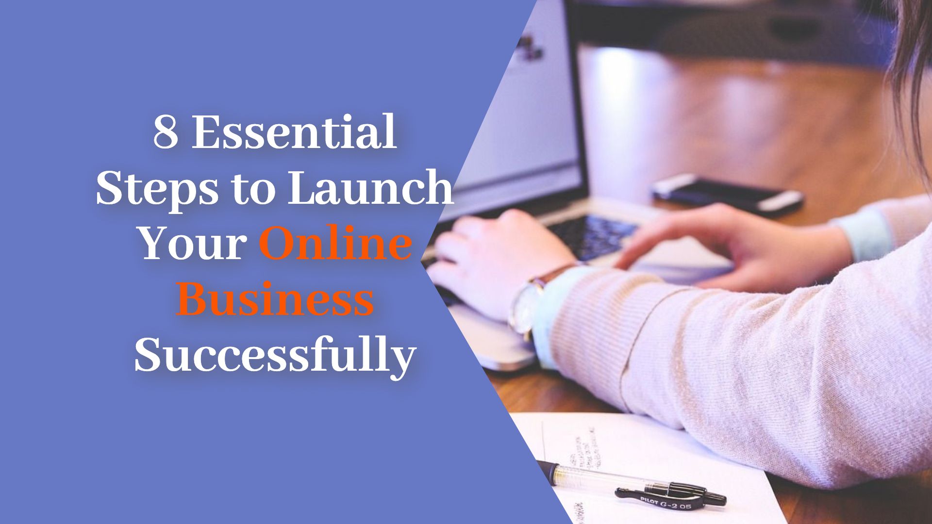 8 Essential Steps to Launch Your Online Business Successfully