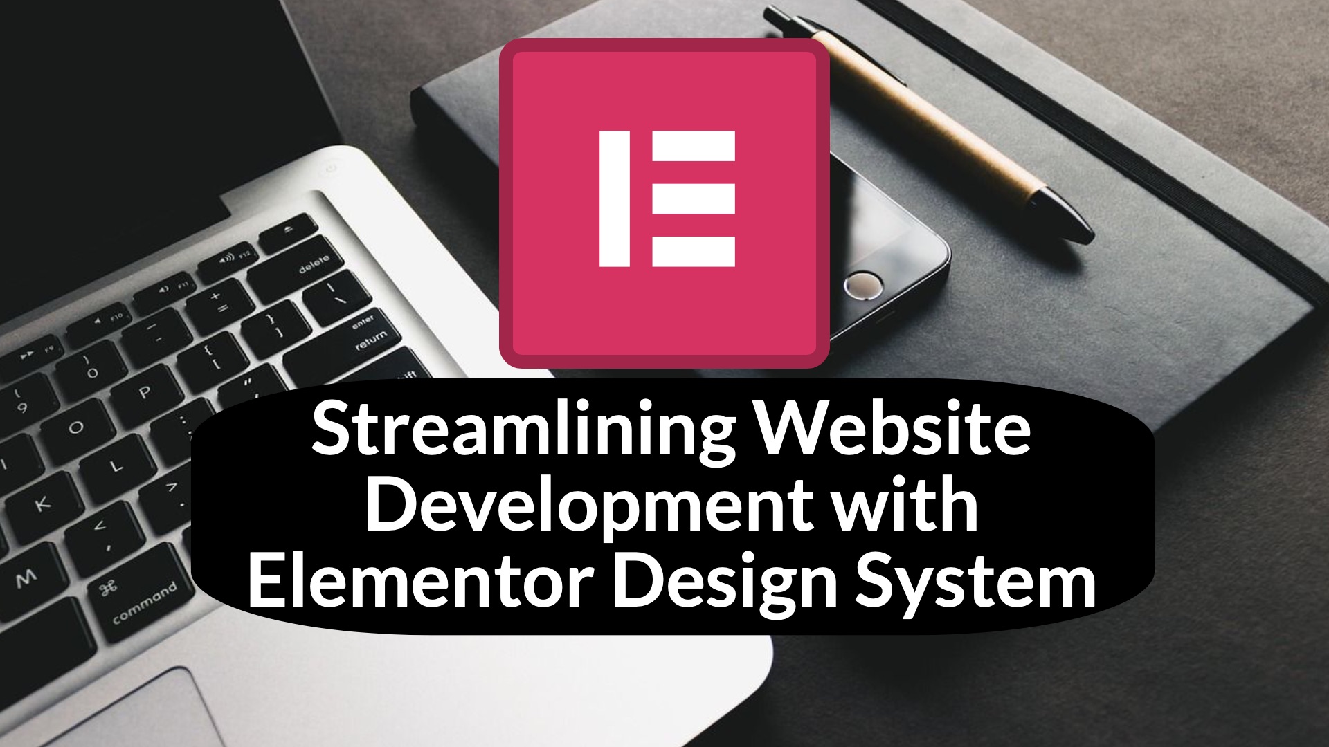 Streamlining Website Development with Elementor Design System